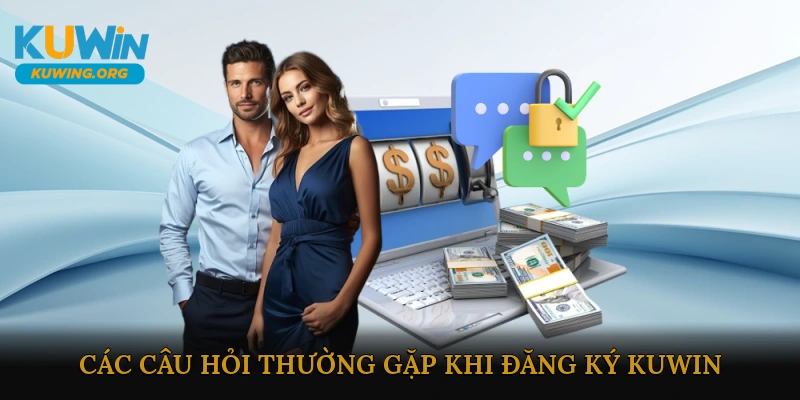FAQ – Các Câu Hỏi Thường Gặp Khi Đăng Ký KUWIN
