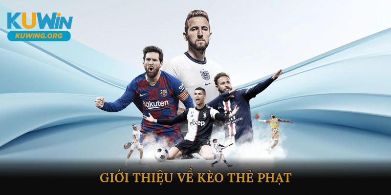 Giới thiệu về Kèo Thẻ Phạt