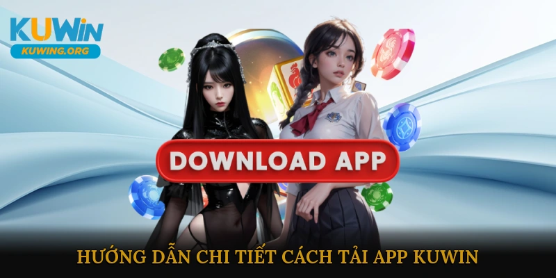 Hướng dẫn chi tiết cách tải App KUWIN
