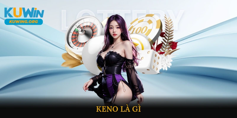 Keno Là Gì?