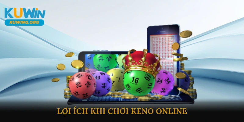 Lợi Ích Khi Chơi Keno Online