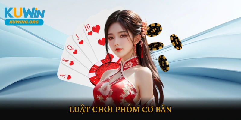 Luật Chơi Phỏm Cơ Bản