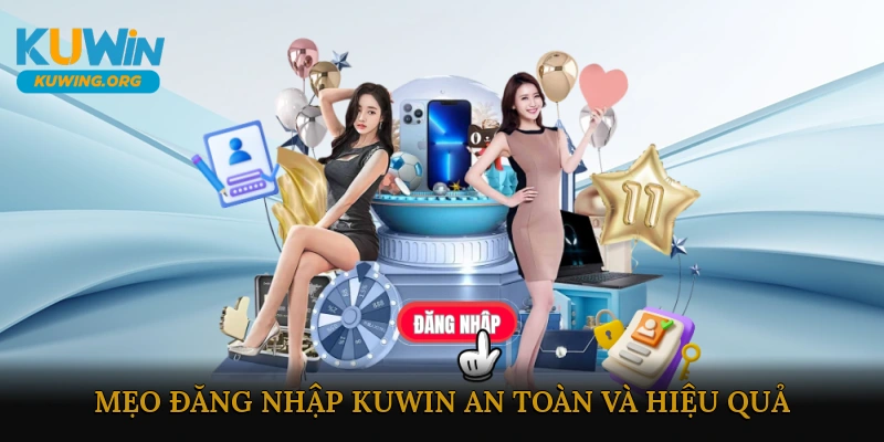 Mẹo Đăng Nhập KUWIN An Toàn và Hiệu Quả