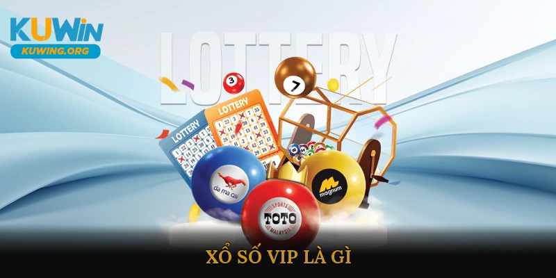 Xổ số VIP là gì?